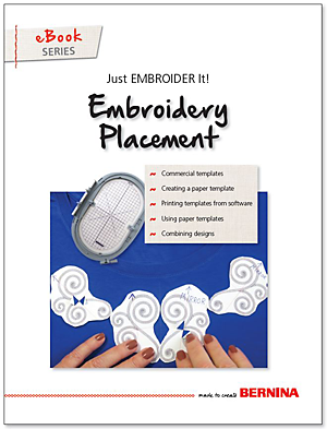 Just EMBROIDER It: Embroidery Placement - Learn & Create - BERNINA